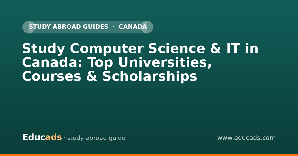 Study Computer Science & IT in Canada: Top Universities, Courses & Scholarships