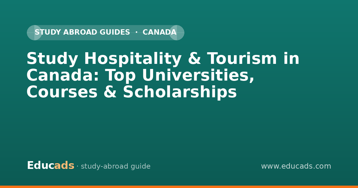 Study Hospitality & Tourism in Canada: Top Universities, Courses & Scholarships