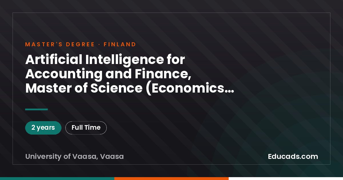 Artificial Intelligence for Accounting and Finance, Master of Science (Economics and Business Administration) (2 years), University of Vaasa