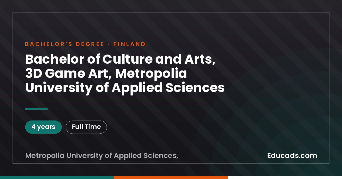 Bachelor of Culture and Arts, 3D Game Art, Metropolia University of Applied Sciences