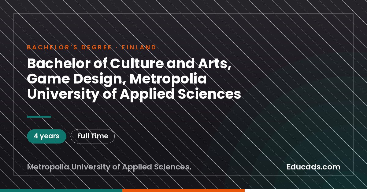 Bachelor of Culture and Arts, Game Design, Metropolia University of Applied Sciences