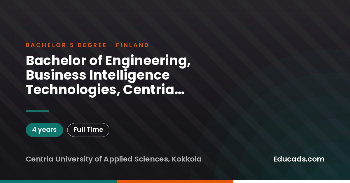 Bachelor of Engineering, Business Intelligence Technologies, Centria University of Applied Sciences