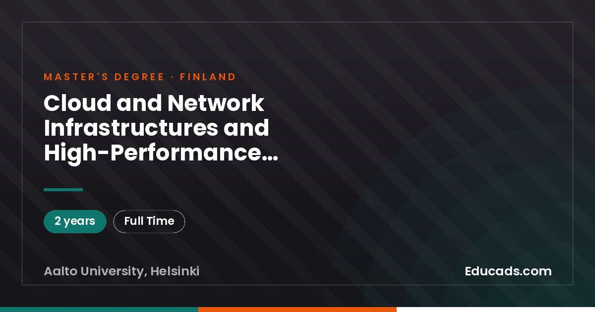 Cloud and Network Infrastructures and High-Performance Computing - ICT Innovation (EIT Digital Master School), Master of Science (Technology)