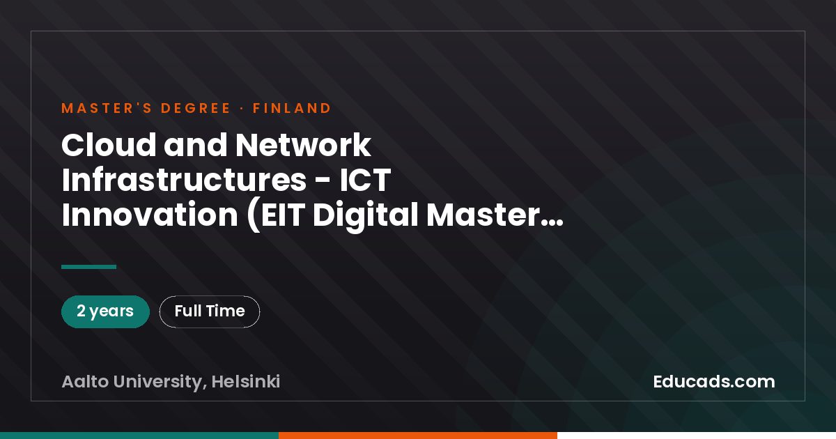 Cloud and Network Infrastructures - ICT Innovation (EIT Digital Master School), Master of Science (Technology)