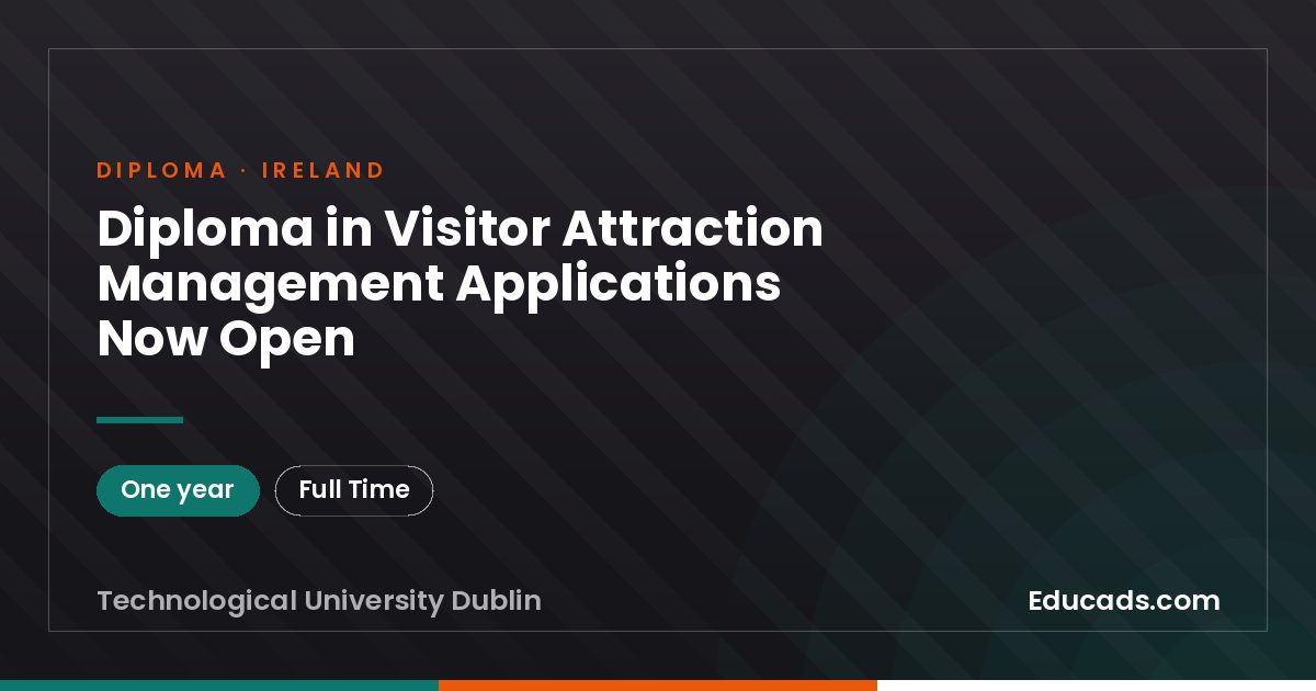 Diploma in Visitor Attraction Management Applications Now Open