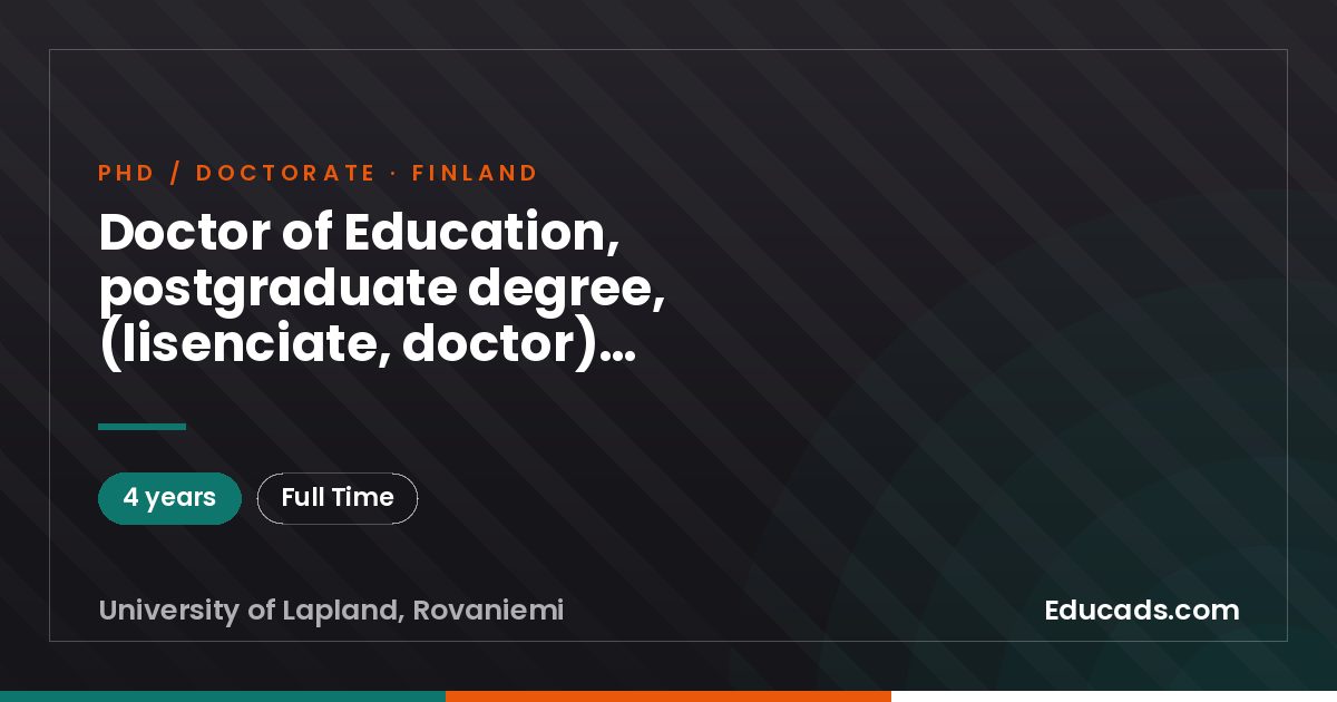 Doctor of Education, postgraduate degree, (lisenciate, doctor), University of Lapland