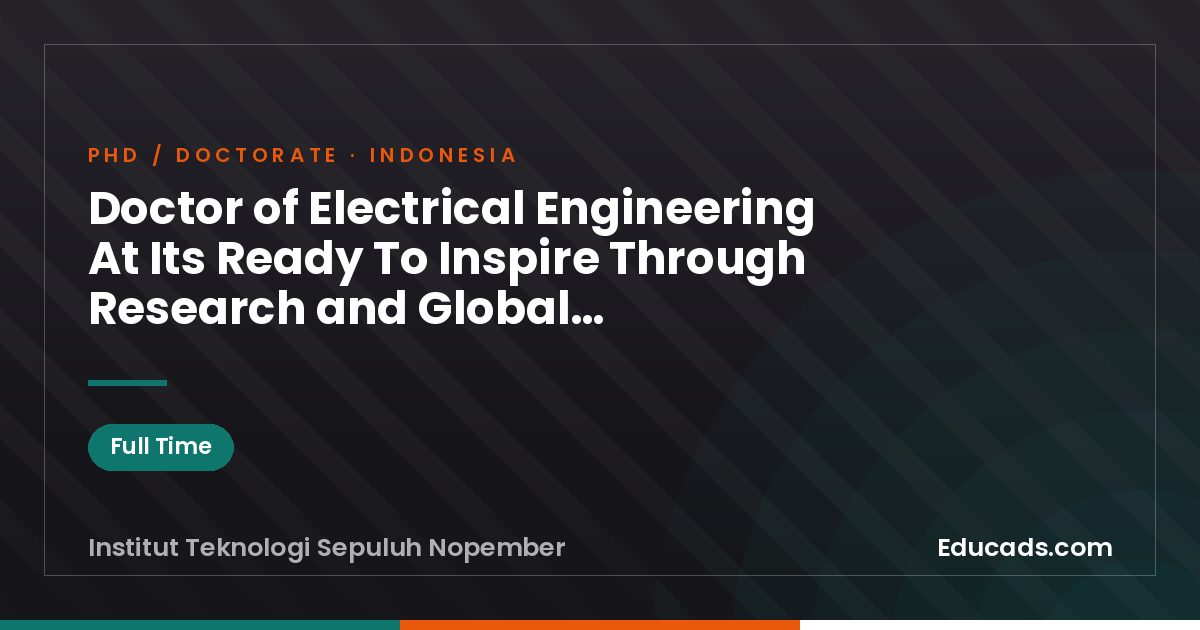 Doctor of Electrical Engineering At Its Ready To Inspire Through Research and Global Collaboration