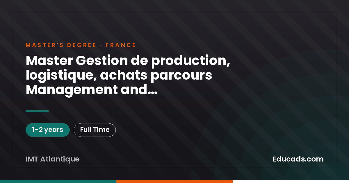 Master Gestion de production, logistique, achats parcours Management and Optimization of Supply Chains and Transport