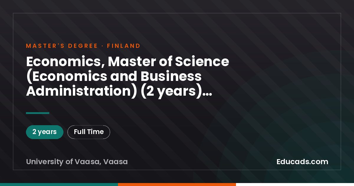 Economics, Master of Science (Economics and Business Administration) (2 years), University of Vaasa