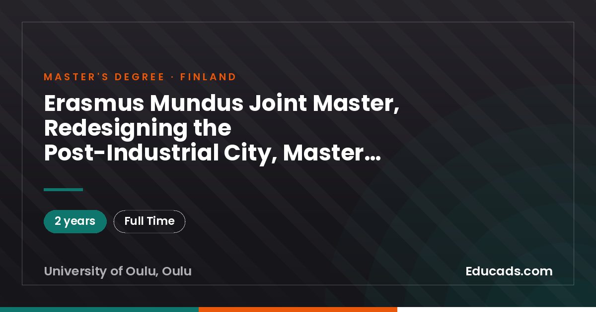Erasmus Mundus Joint Master, Redesigning the Post-Industrial City, Master of Science (2 years) -RePIC