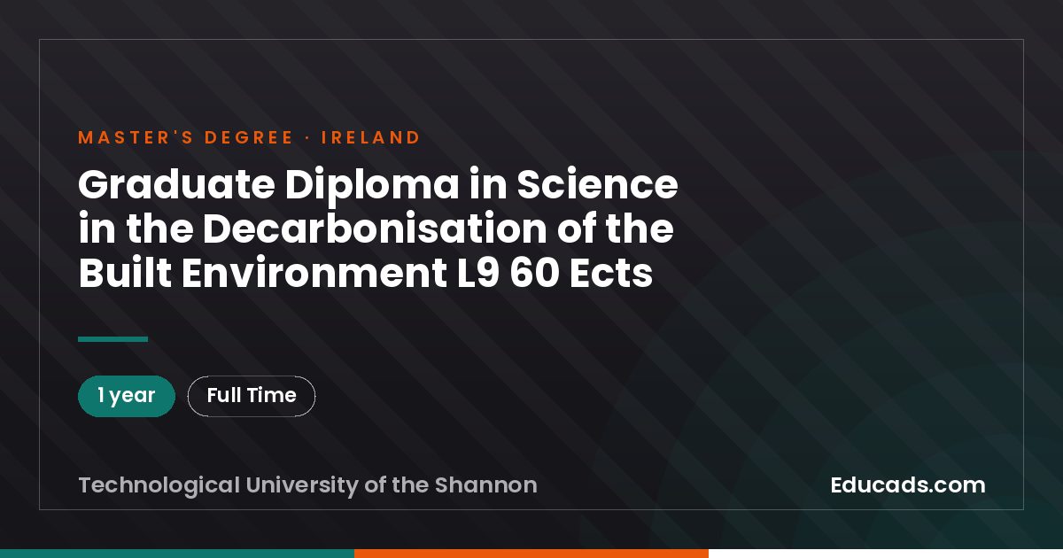 Graduate Diploma in Science in the Decarbonisation of the Built Environment L9 60 Ects