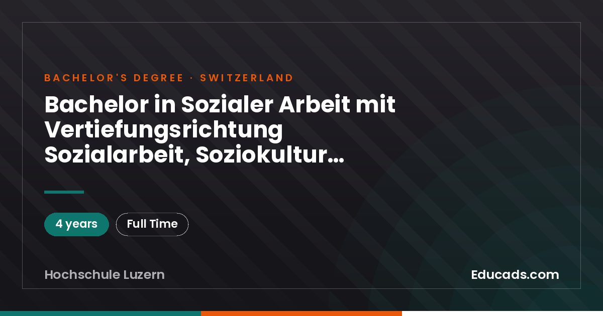 Bachelor in Sozialer Arbeit mit Vertiefungsrichtung Sozialarbeit, Soziokultur, Sozialpädagogik oder mit Schwerpunkt neue Konzepte und Innovation