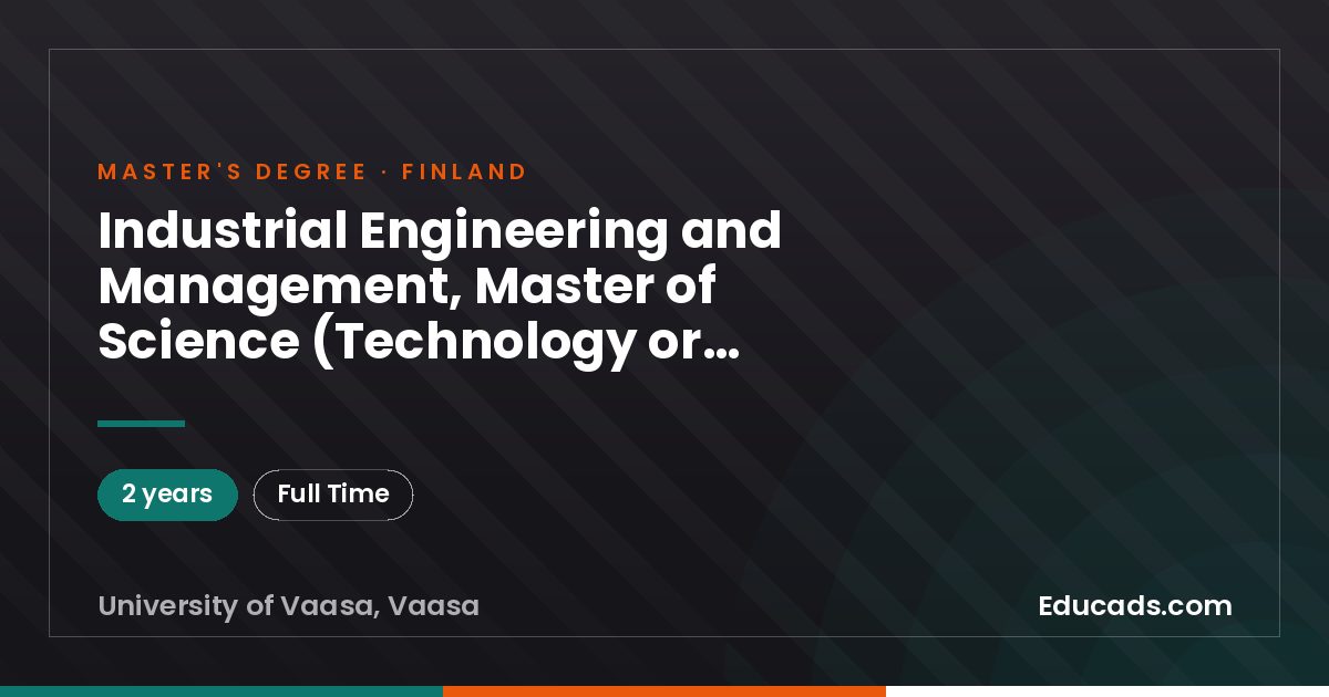Industrial Engineering and Management, Master of Science (Technology or Economics and Business Administration) (2 years), University of Vaasa