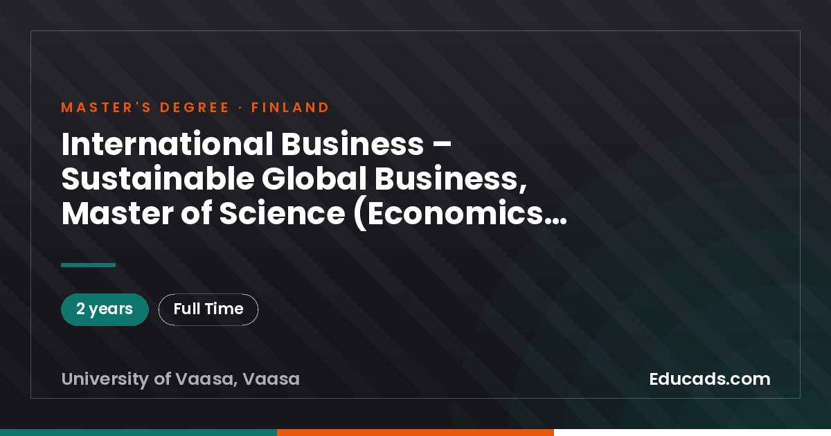 International Business – Sustainable Global Business, Master of Science (Economics and Business Administration) (2 years), University of Vaasa
