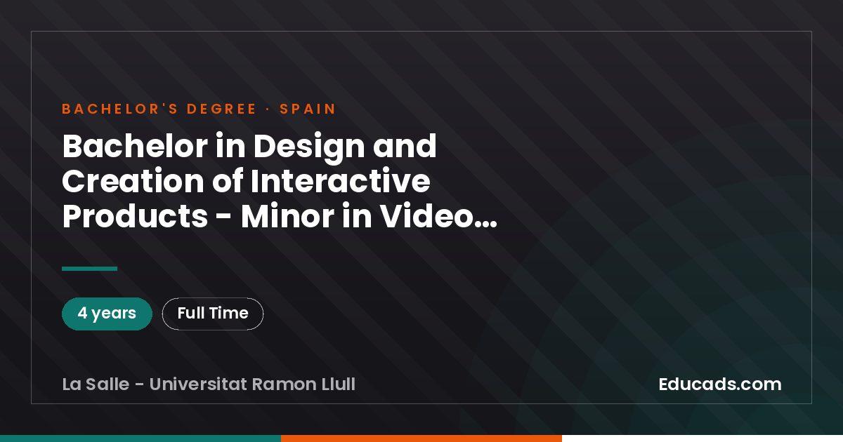Bachelor in Design and Creation of Interactive Products - Minor in Video Games