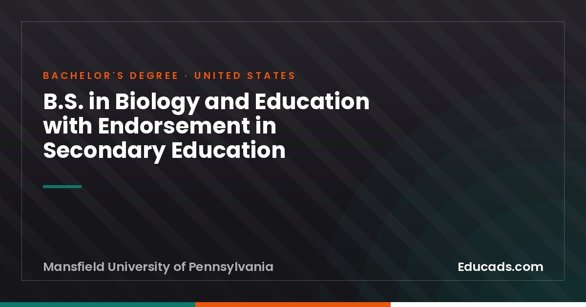 B.S. in Biology and Education with Endorsement in Secondary Education