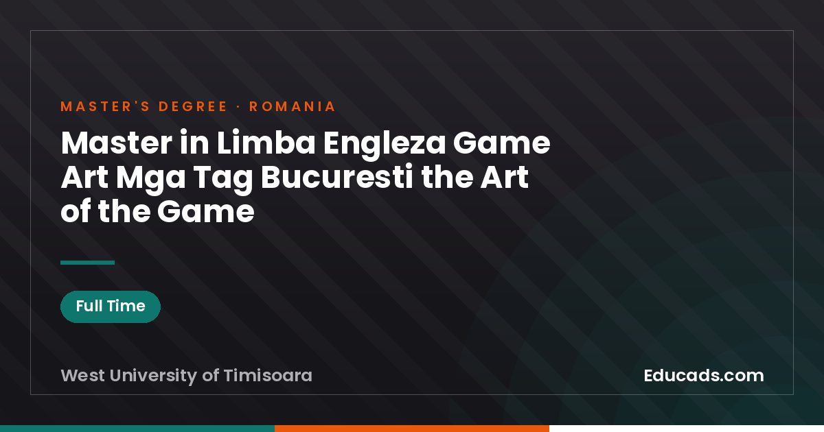 Master in Limba Engleza Game Art Mga Tag Bucuresti the Art of the Game