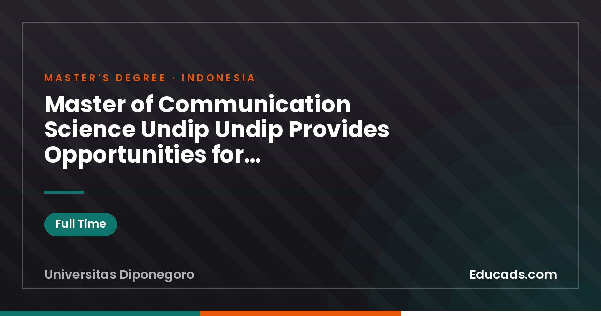 Master of Communication Science Undip Undip Provides Opportunities for International Students To Get Scholarships