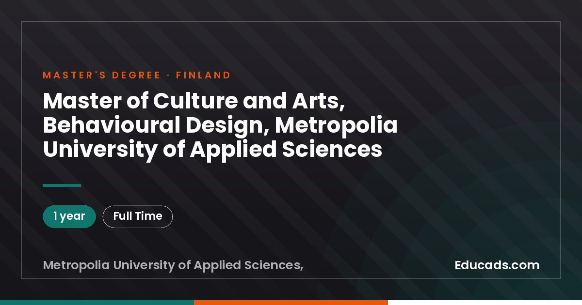 Master of Culture and Arts, Behavioural Design, Metropolia University of Applied Sciences
