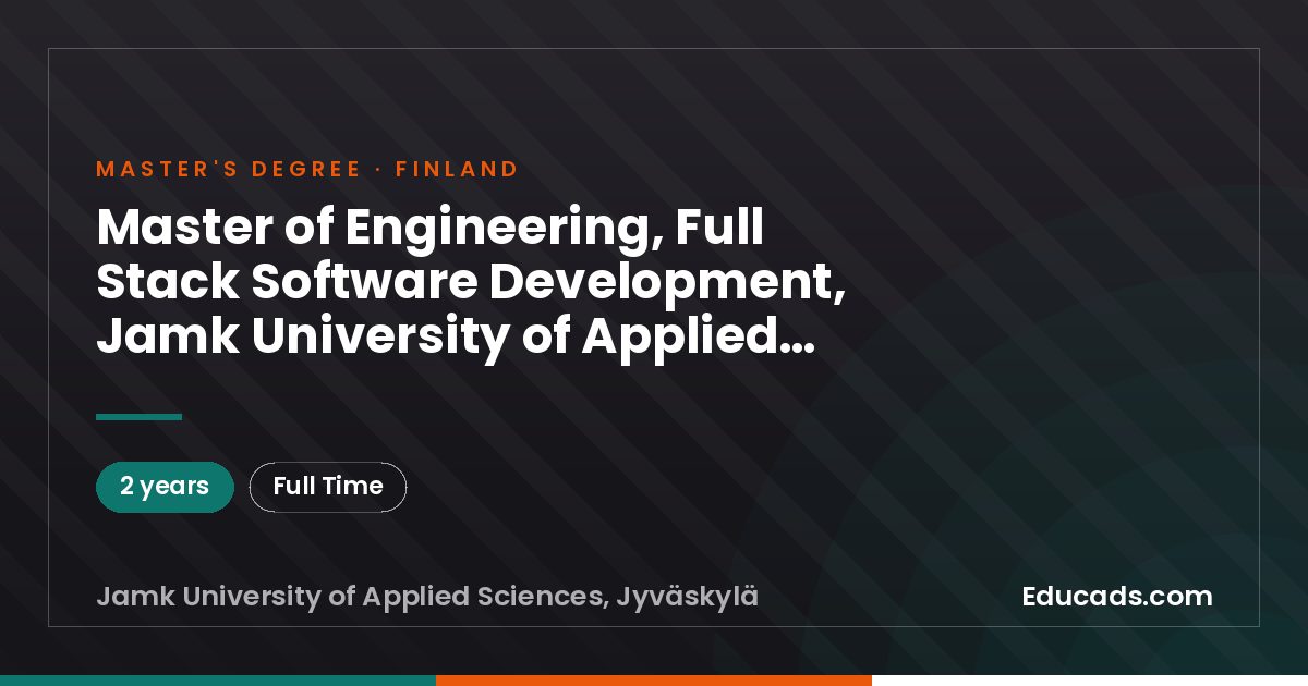 Master of Engineering, Full Stack Software Development, Jamk University of Applied Sciences