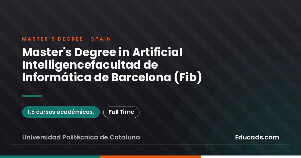 Master's Degree in Artificial Intelligencefacultad de Informática de Barcelona (Fib)