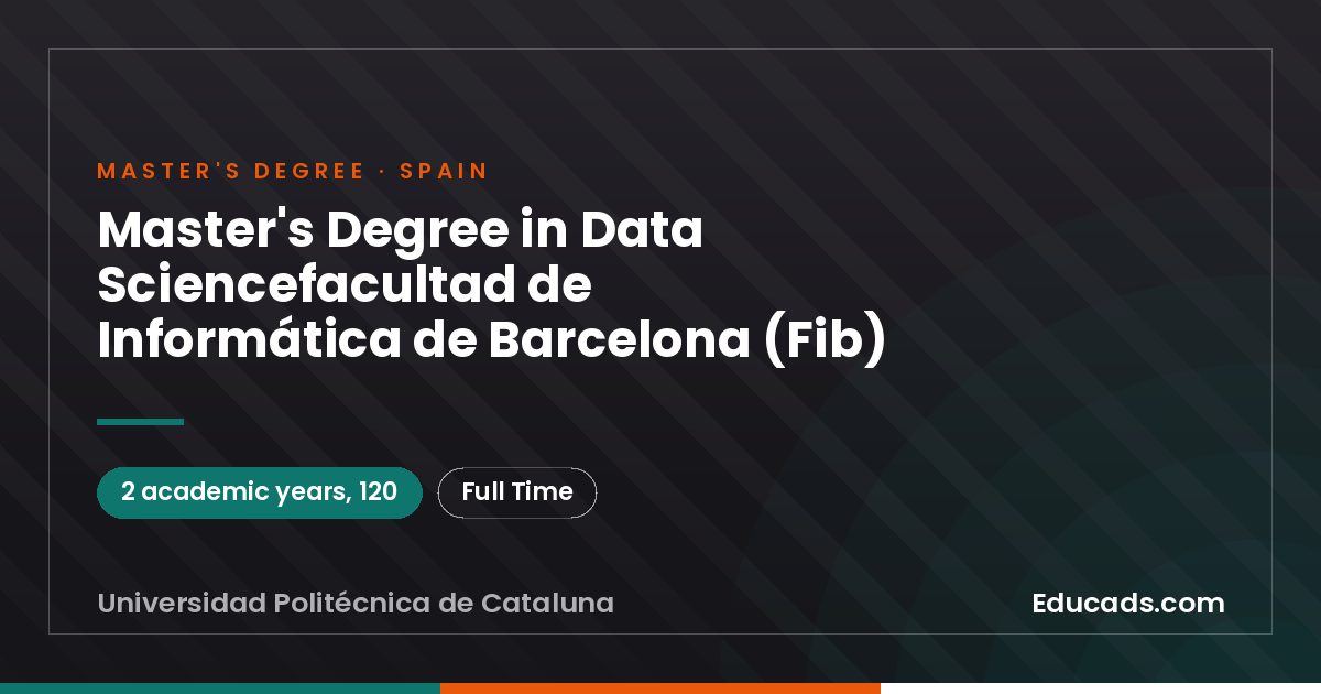 Master's Degree in Data Sciencefacultad de Informática de Barcelona (Fib)