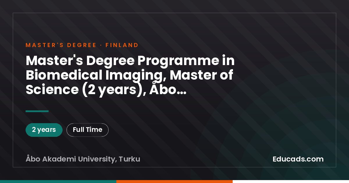 Master's Degree Programme in Biomedical Imaging, Master of Science (2 years), Åbo Akademi University