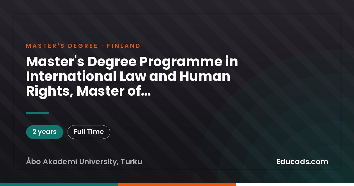 Master's Degree Programme in International Law and Human Rights, Master of International and Comparative Law (2 years), Åbo Akademi University
