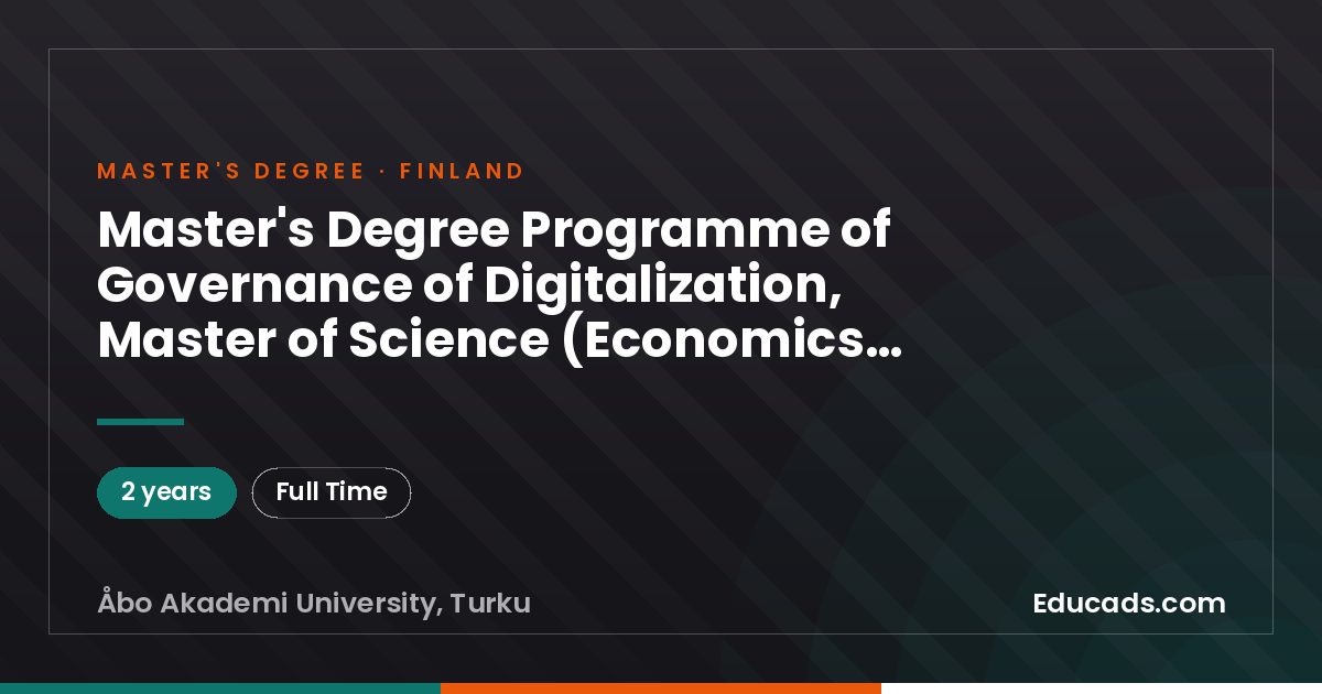Master's Degree Programme of Governance of Digitalization, Master of Science (Economics and Business Administration) (2 years), Åbo Akademi University