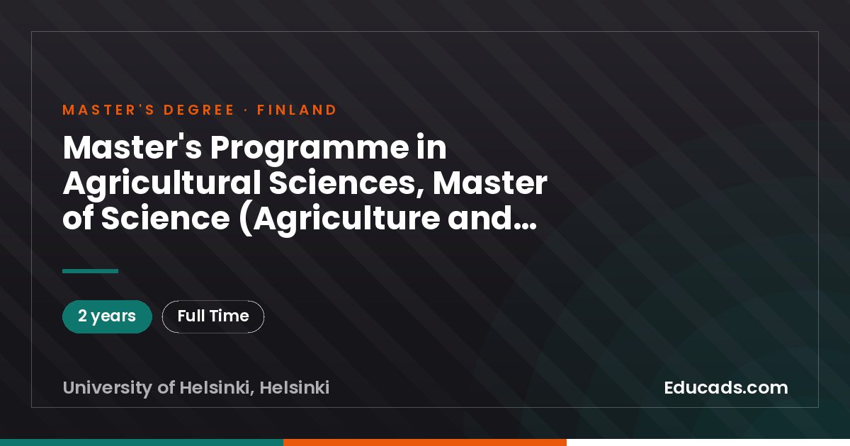 Master's Programme in Agricultural Sciences, Master of Science (Agriculture and Forestry), 2 years