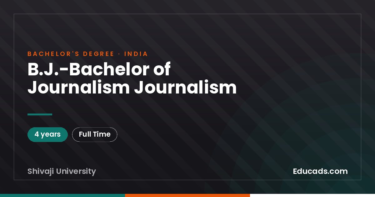 B.J.-Bachelor of Journalism Journalism