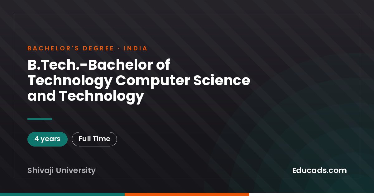 B.Tech.-Bachelor of Technology Computer Science and Technology