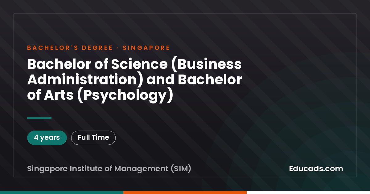 Bachelor of Science (Business Administration) and Bachelor of Arts (Psychology)