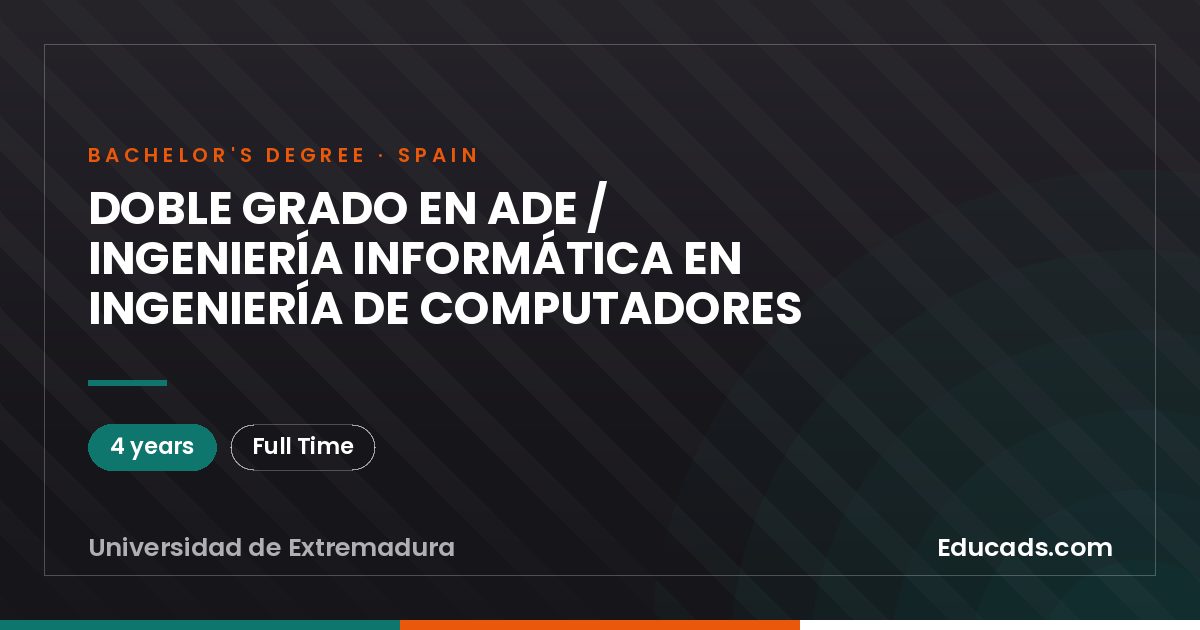 DOBLE GRADO EN ADE / INGENIERÍA INFORMÁTICA EN INGENIERÍA DE COMPUTADORES
