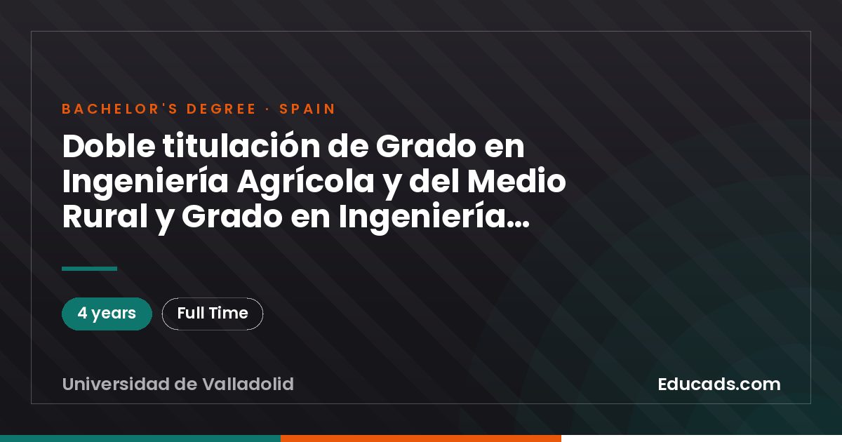 Doble titulación de Grado en Ingeniería Agrícola y del Medio Rural y Grado en Ingeniería de las Industrias Agrarias y Alimentarias