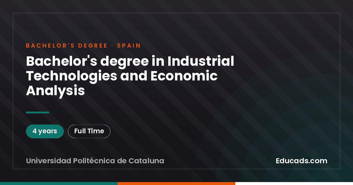 Bachelor's degree in Industrial Technologies and Economic Analysis