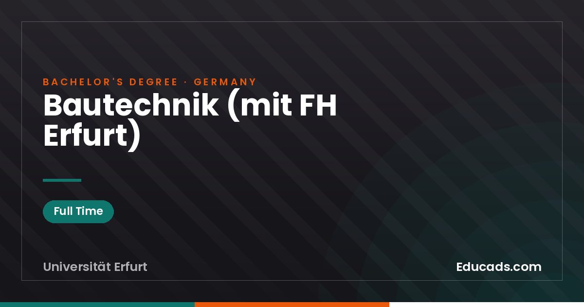 Bautechnik (mit FH Erfurt)