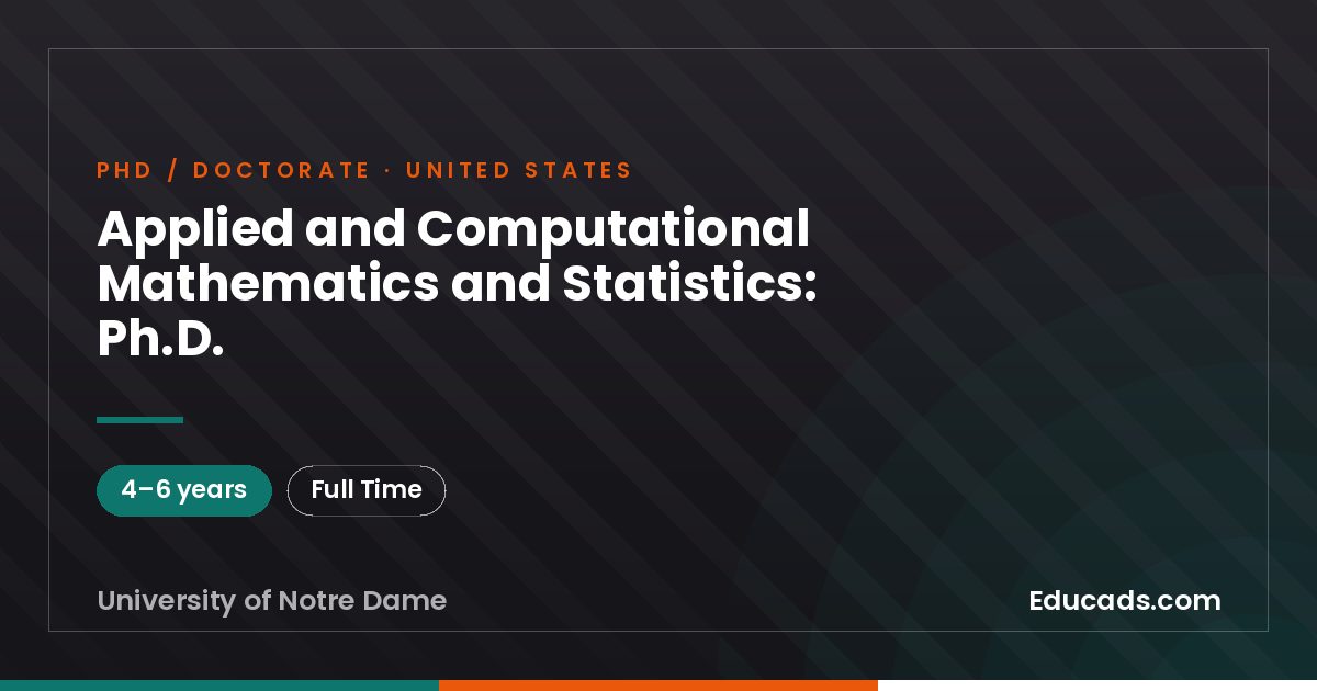 Applied and Computational Mathematics and Statistics: Ph.D.