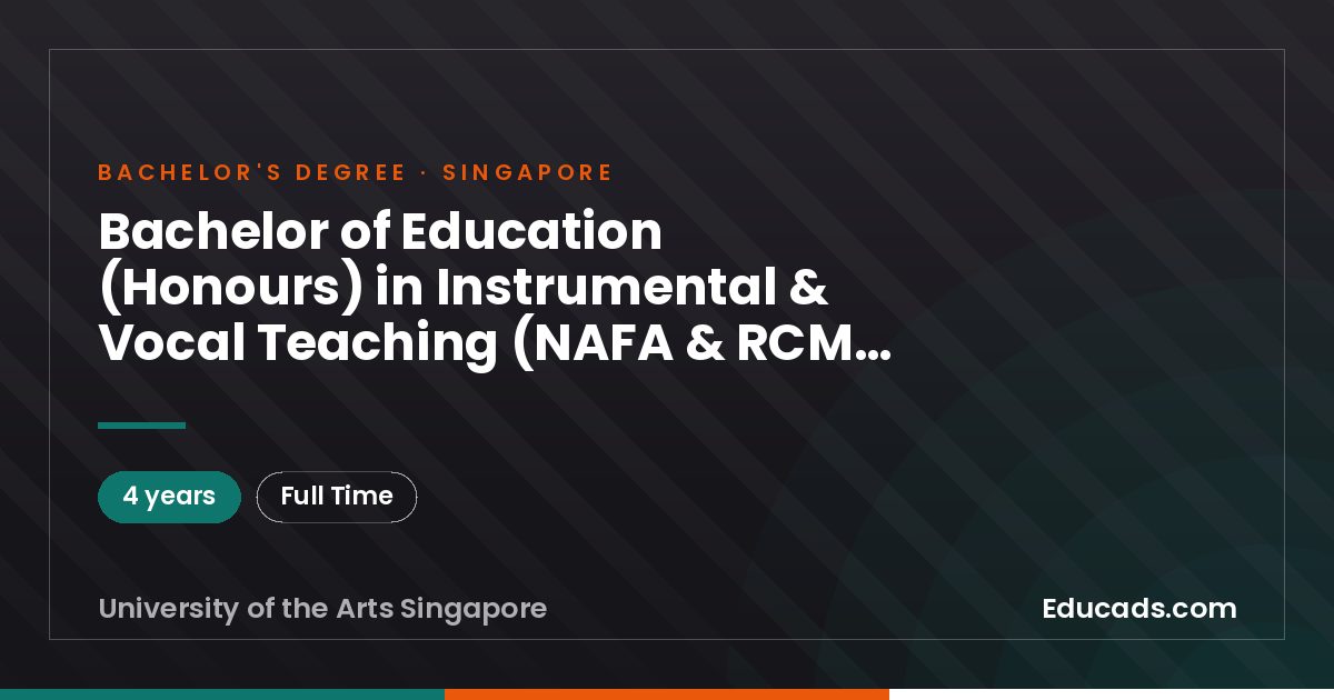 Bachelor of Education (Honours) in Instrumental & Vocal Teaching (NAFA & RCM Programme)