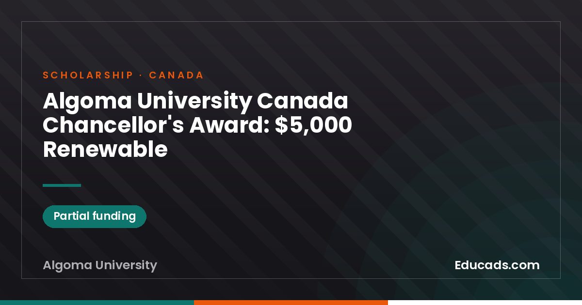 Algoma University Canada Chancellor's Award: $5,000 Renewable scholarship