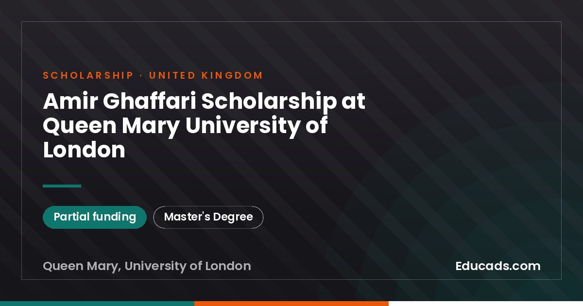 Amir Ghaffari Scholarship at Queen Mary University of London scholarship