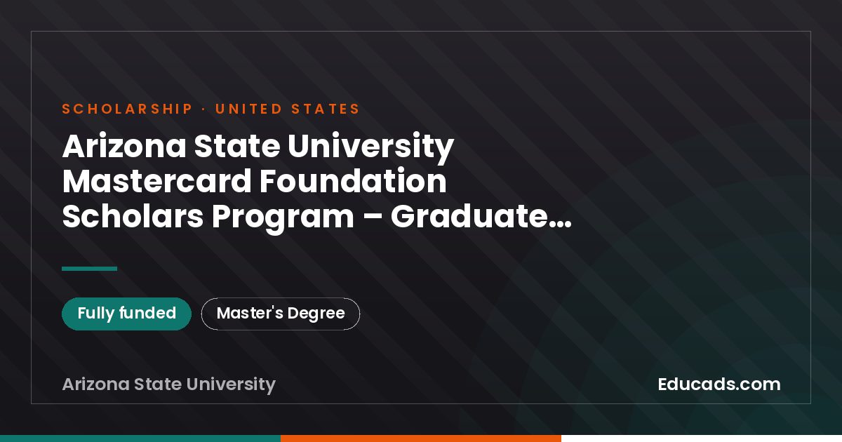 Arizona State University Mastercard Foundation Scholars Program – Graduate Scholarship scholarship