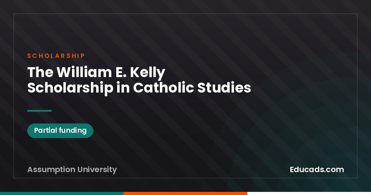 The William E. Kelly Scholarship in Catholic Studies scholarship