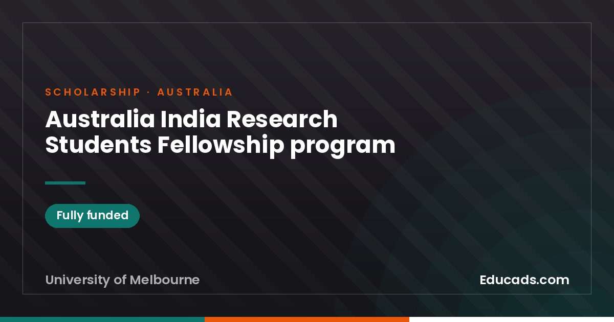 Australia India Research Students Fellowship program scholarship
