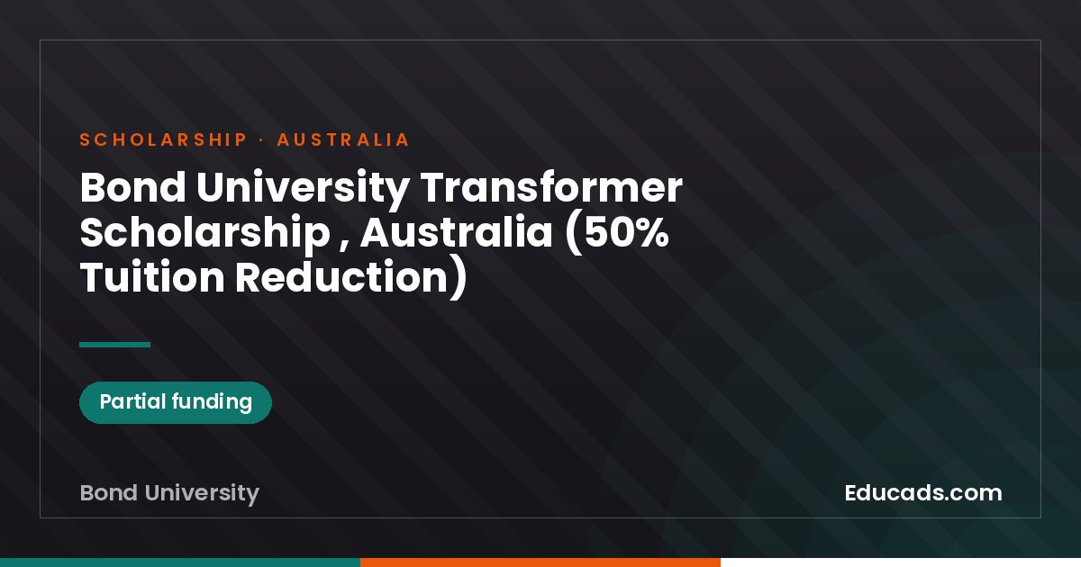 Bond University Transformer Scholarship , Australia (50% Tuition Reduction) scholarship