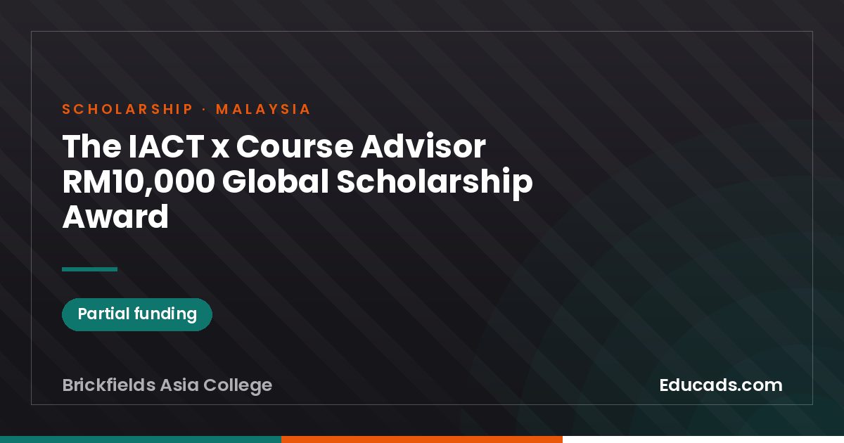 The IACT x Course Advisor RM10,000 Global Scholarship Award scholarship