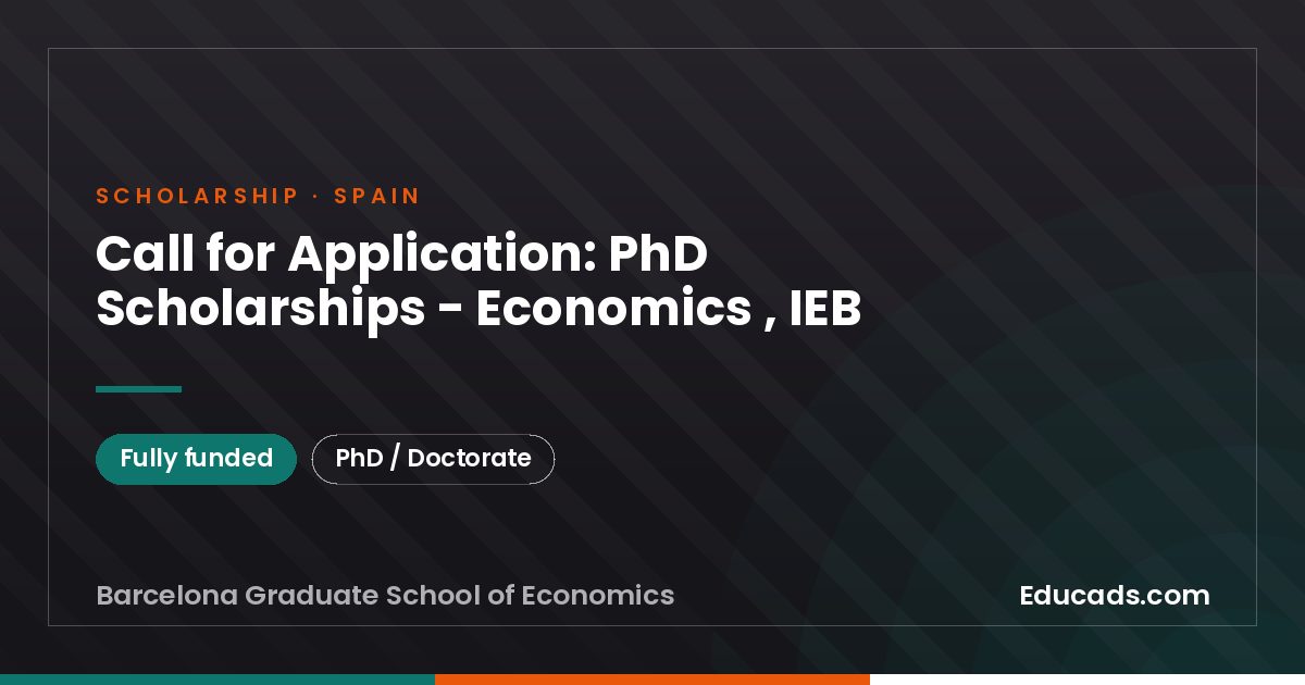 Call for Application: PhD Scholarships - Economics , IEB scholarship