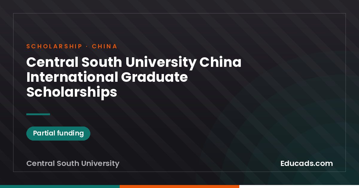 Central South University China International Graduate Scholarships scholarship