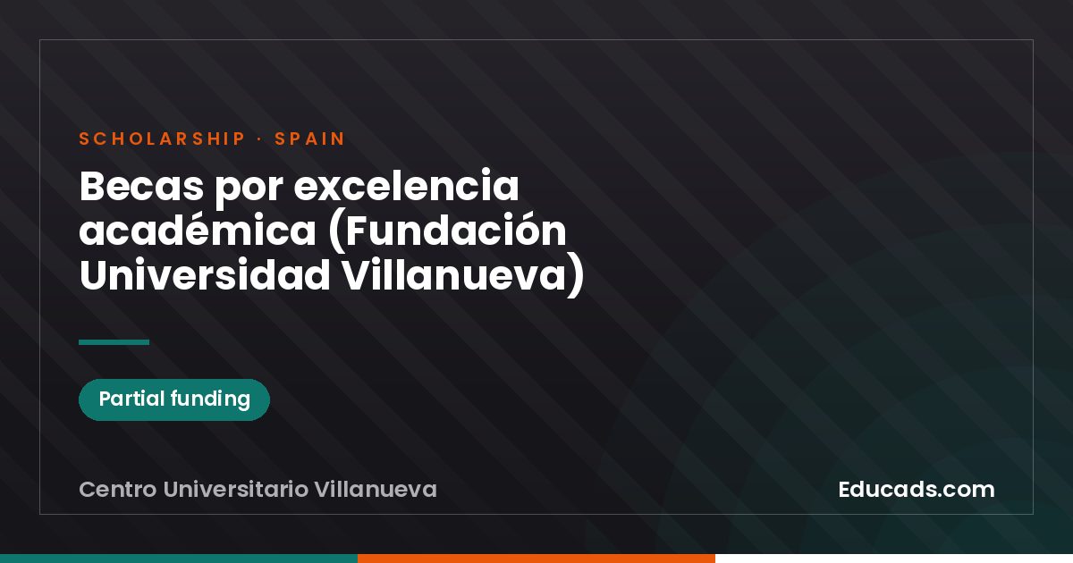 Academic Excellence Scholarships (Fundación Universidad Villanueva) scholarship