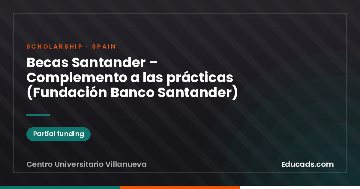 Santander Scholarships – Internship Supplement (Fundación Banco Santander) scholarship